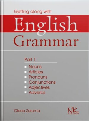 Практична граматика=Getting along with English Grammar). Ч.1. Артиклі, іменники, займенники та сполучники, прикметники, прислівники // Зарума О. Р.